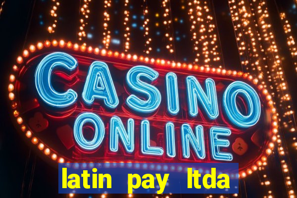 latin pay ltda jogos online